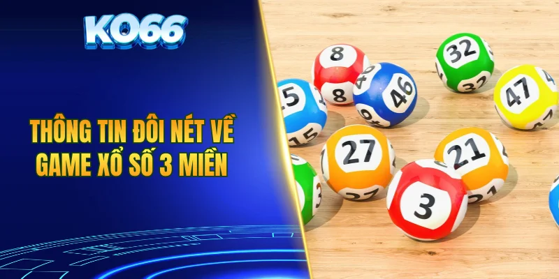 Thông tin đôi nét về game xổ số 3 miền