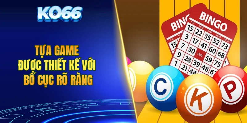 Tựa game được thiết kế với bố cục rõ ràng